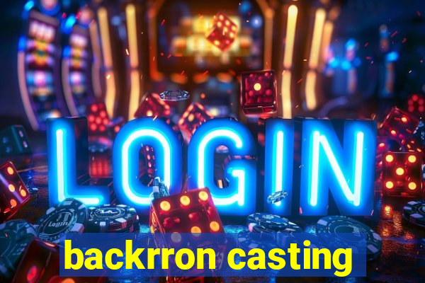 backrron casting